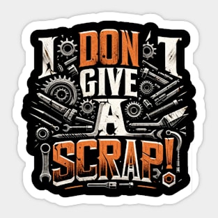 Scrap Metal Enthusiast T-Shirt, I Don't Give a Scrap, Gift for Dad, Funny Metal Collector Tee, Unique Father's Day, Metal Scrapping Sticker